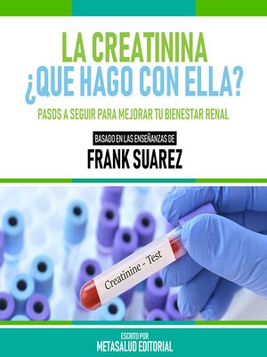 cover image of La Creatinina ¿Que Hago Con Ella?--Basado En Las Enseñanzas De Frank Suarez